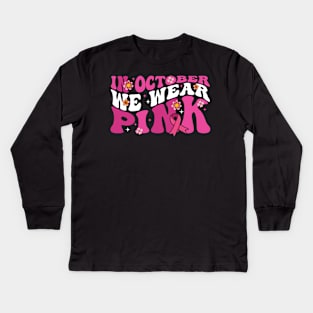 In October We Wear Pink flower groovy Breast Cancer Awareness Ribbon Cancer Ribbon Cut Kids Long Sleeve T-Shirt